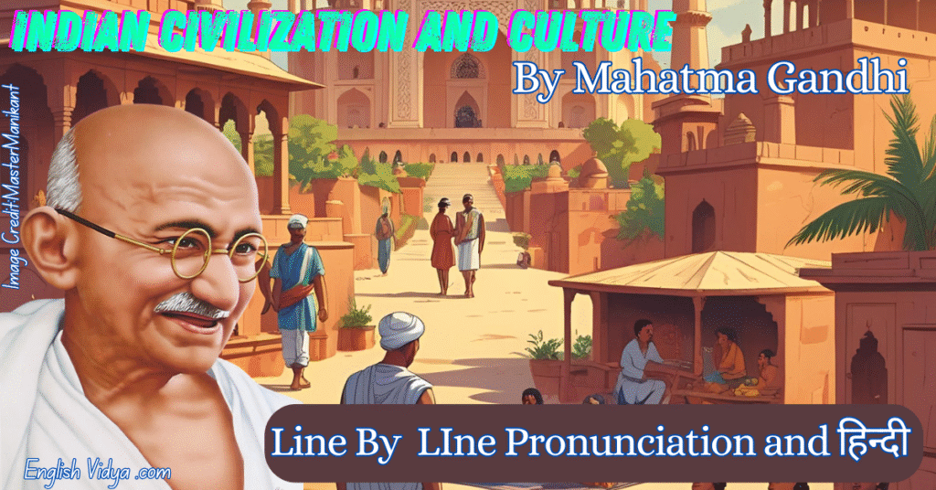 Indian Civilization and culture by Mahatma Gandhi class 12th Line by line Pronunciation and Hindi meaning